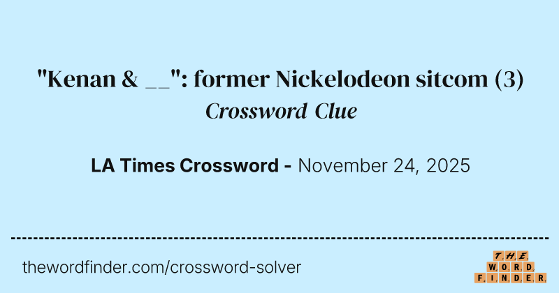 "Kenan & __": former Nickelodeon sitcom crossword clue image