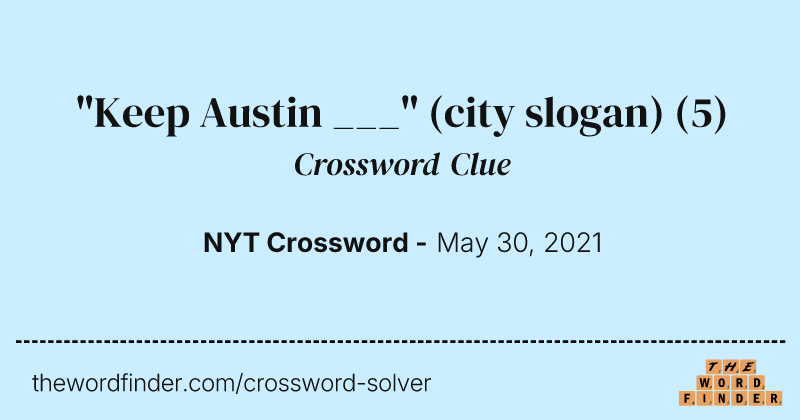 "Keep Austin ___" (city slogan) crossword clue image