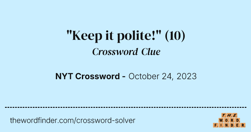 "Keep it polite!" crossword clue image
