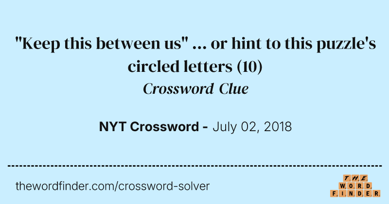 "Keep this between us" ... or hint to this puzzle's circled letters crossword clue image