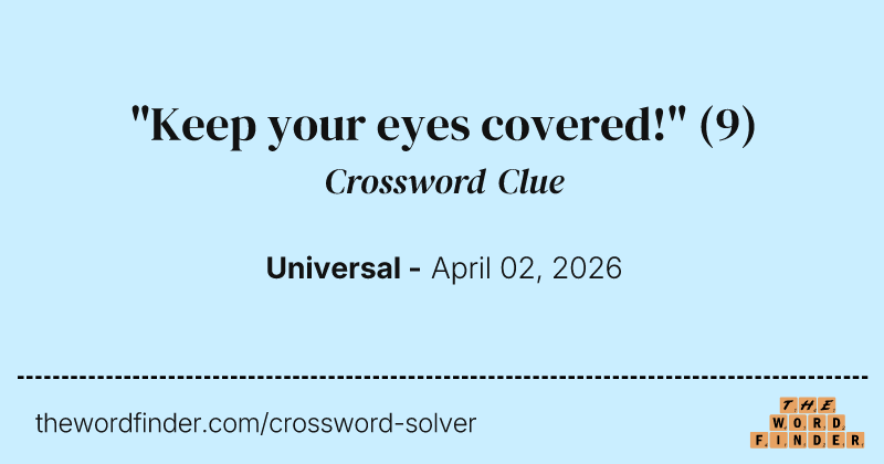 "Keep your eyes covered!" crossword clue image