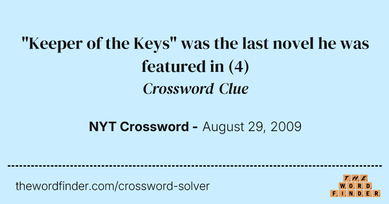 "Keeper of the Keys" was the last novel he was featured in crossword clue image