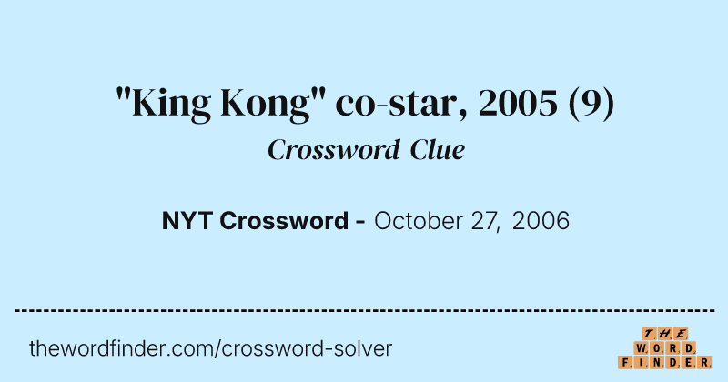"King Kong" co-star, 2005 crossword clue image