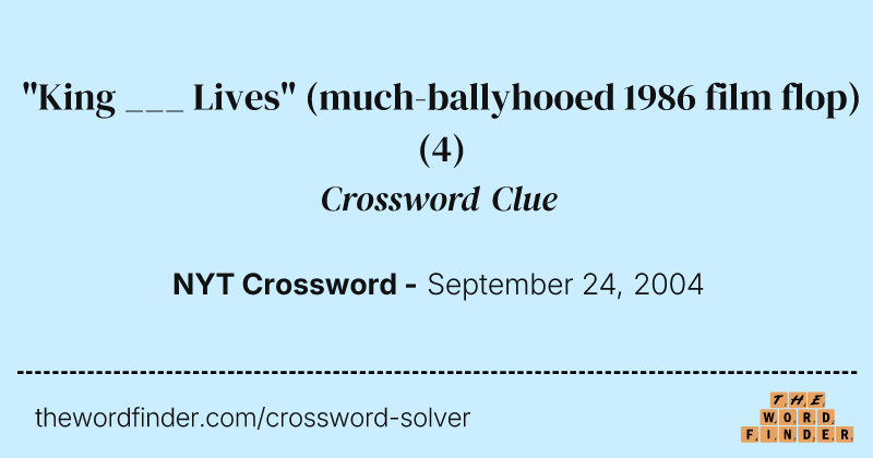 "King ___ Lives" (much-ballyhooed 1986 film flop) crossword clue image
