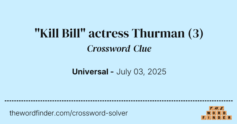 "Kill Bill" actress Thurman crossword clue image
