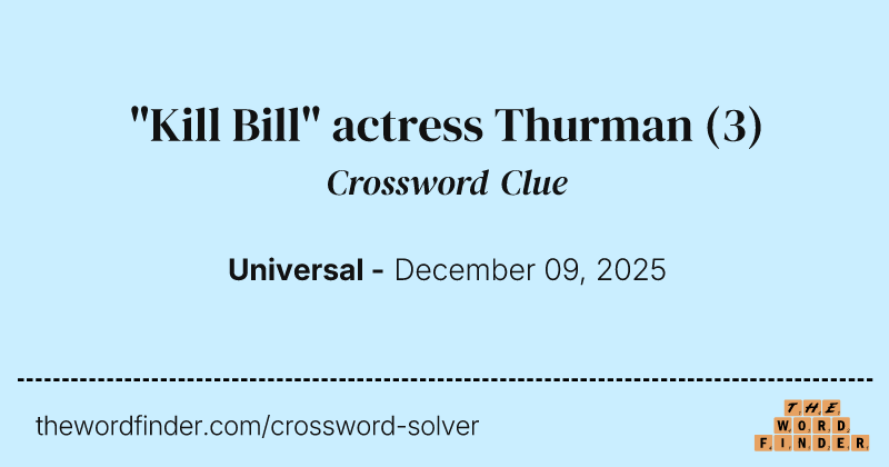 "Kill Bill" actress Thurman crossword clue image