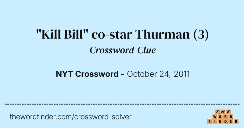 "Kill Bill" co-star Thurman crossword clue image