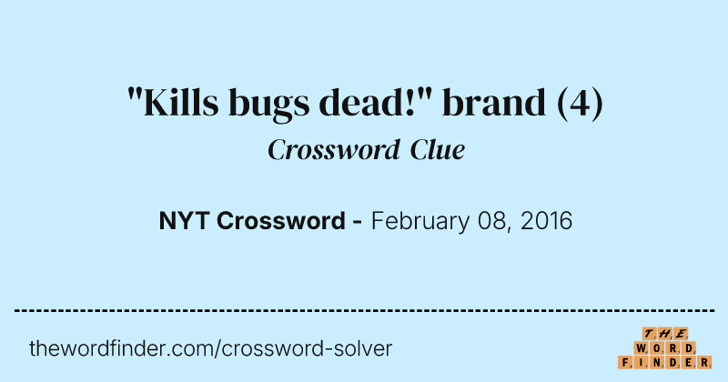 "Kills bugs dead!" brand crossword clue image