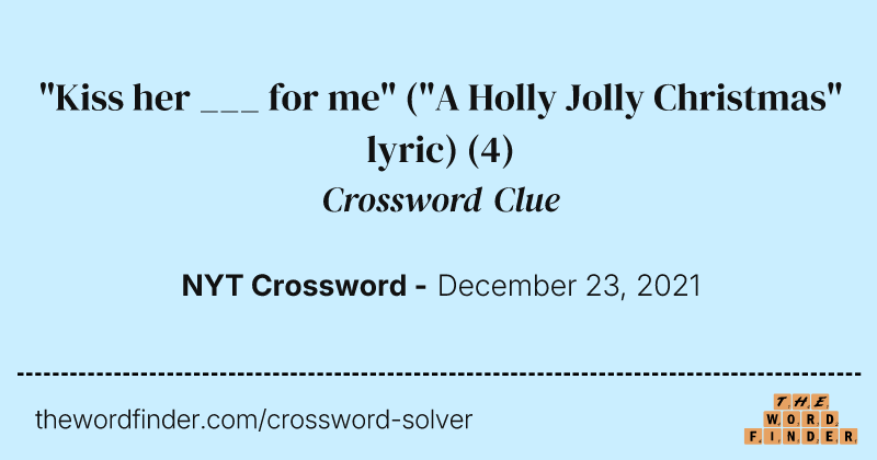 "Kiss her ___ for me" ("A Holly Jolly Christmas" lyric) crossword clue image