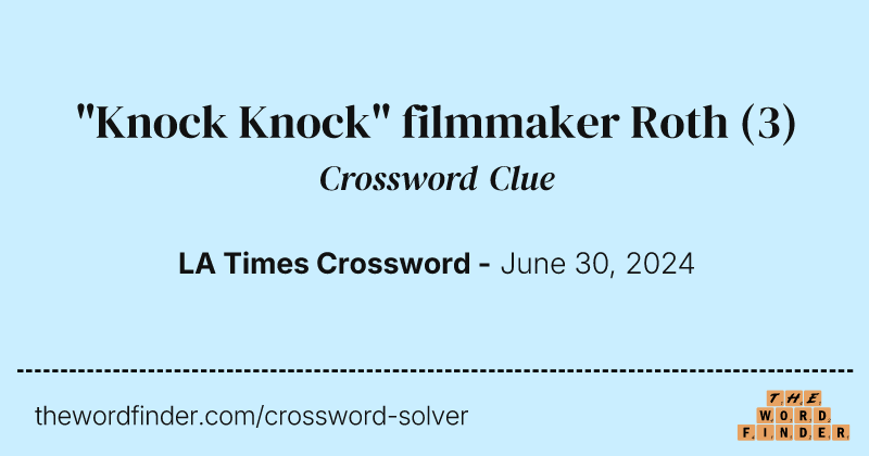 "Knock Knock" filmmaker Roth crossword clue image