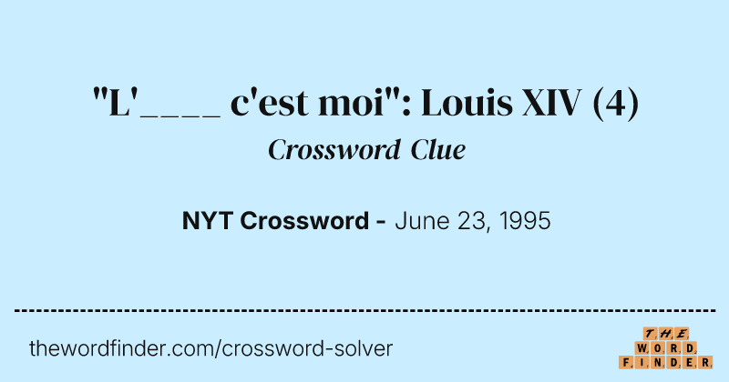 "L'____ c'est moi": Louis XIV crossword clue image