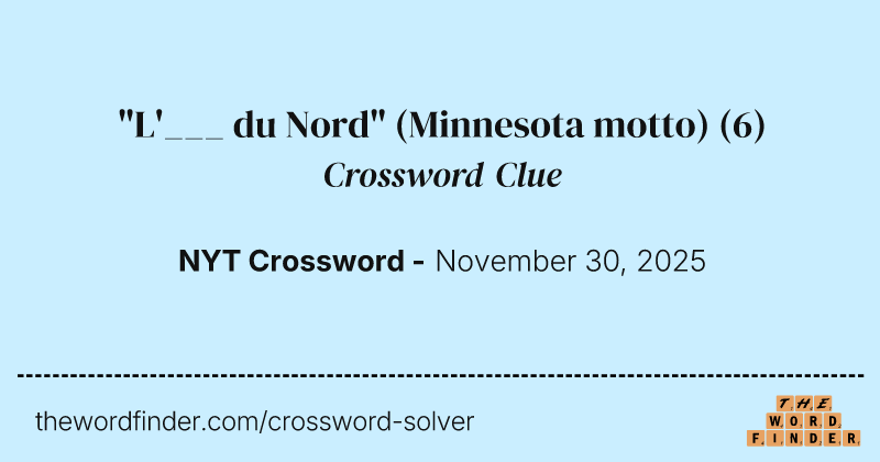 "L'___ du Nord" (Minnesota motto) crossword clue image