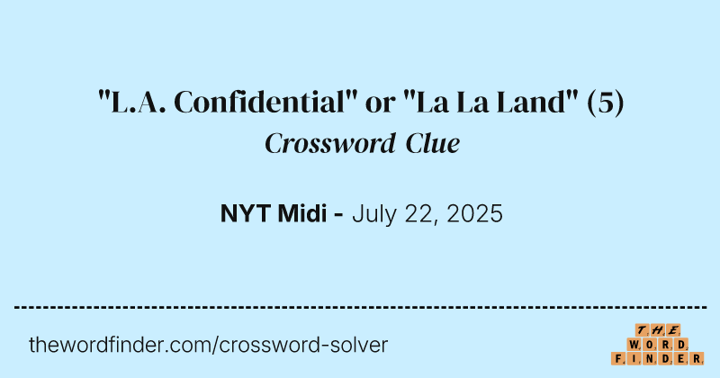"L.A. Confidential" or "La La Land" crossword clue image