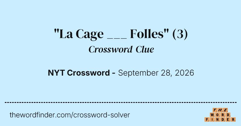 "La Cage ___ Folles" crossword clue image