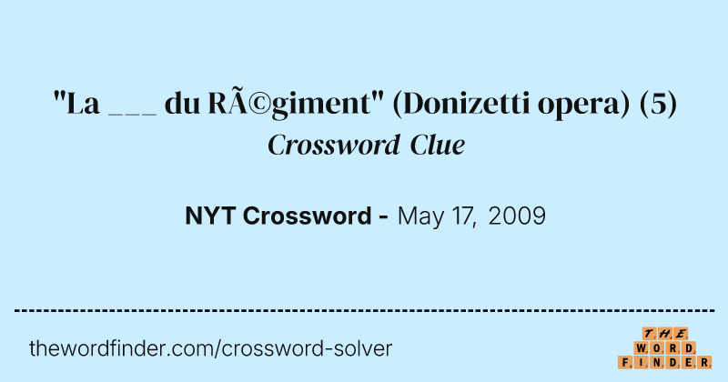 "La ___ du Régiment" (Donizetti opera) crossword clue image