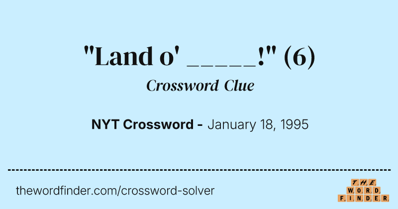 "Land o' _____!" crossword clue image
