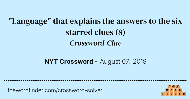 "Language" that explains the answers to the six starred clues crossword clue image