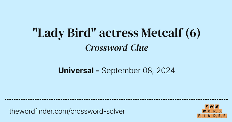 "Lady Bird" actress Metcalf crossword clue image