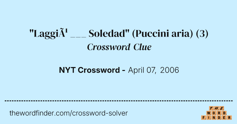 "Laggiù ___ Soledad" (Puccini aria) crossword clue image