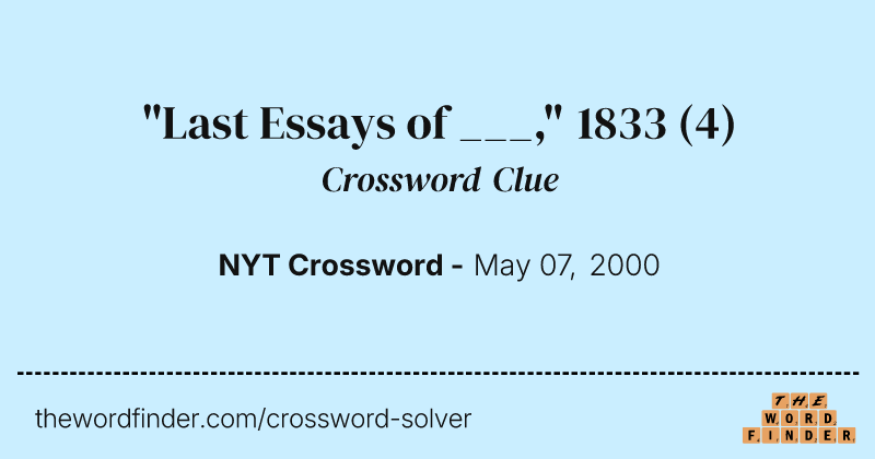 "Last Essays of ___," 1833 crossword clue image