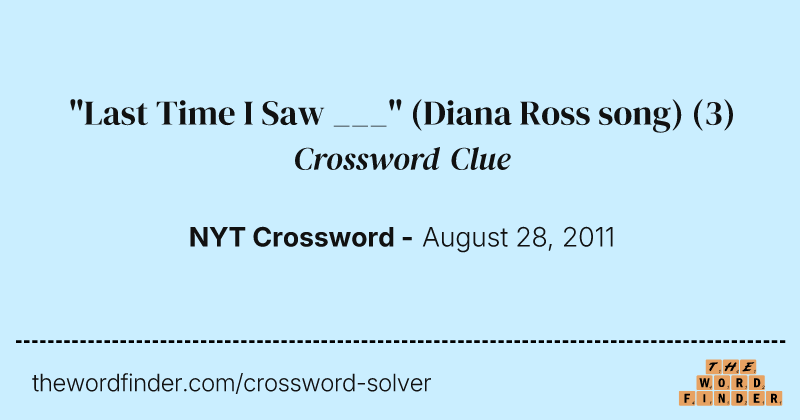 "Last Time I Saw ___" (Diana Ross song) crossword clue image