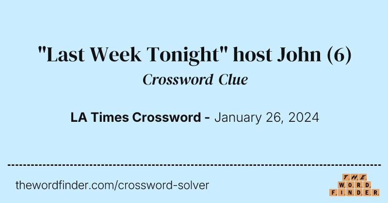 "Last Week Tonight" host John crossword clue image