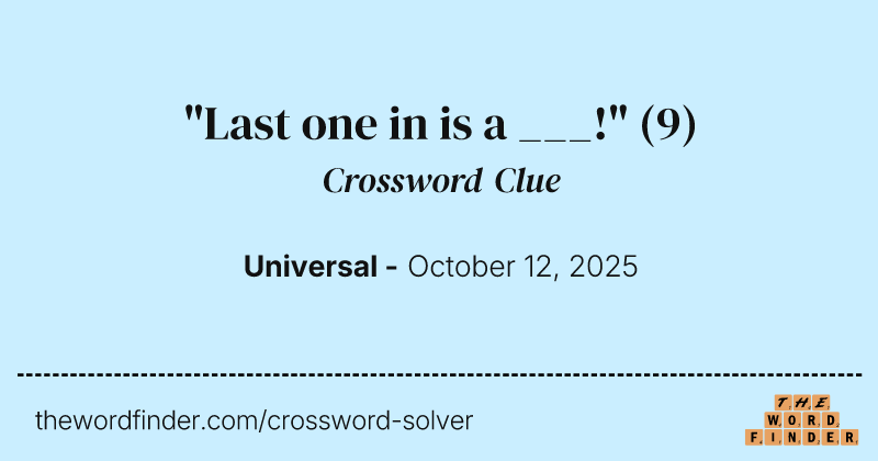 "Last one in is a ___!" crossword clue image