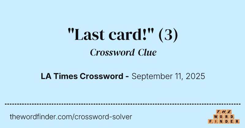 "Last card!" crossword clue image