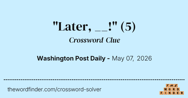 "Later, __!" crossword clue image