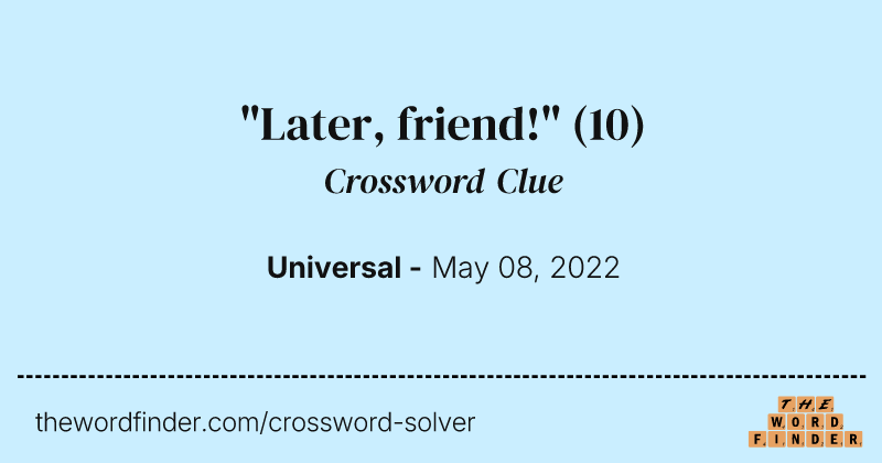 "Later, friend!" crossword clue image