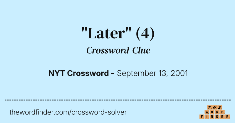 "Later" crossword clue image