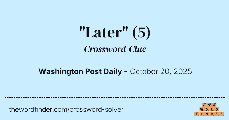 "Later" crossword clue image