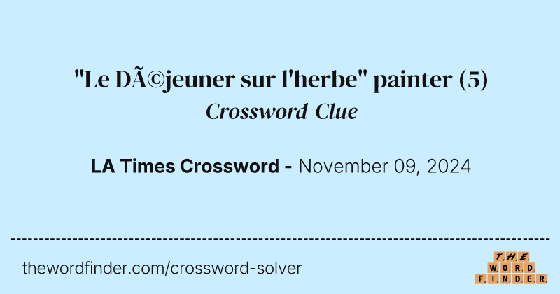 "Le Déjeuner sur l'herbe" painter crossword clue image