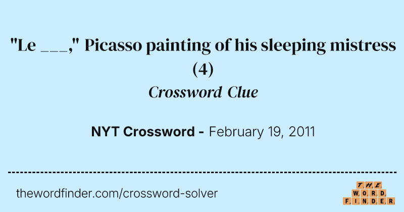 "Le ___," Picasso painting of his sleeping mistress crossword clue image