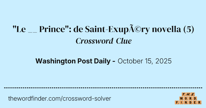 "Le __ Prince": de Saint-Exupéry novella crossword clue image