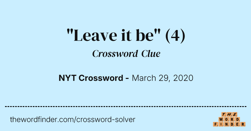 "Leave it be" crossword clue image