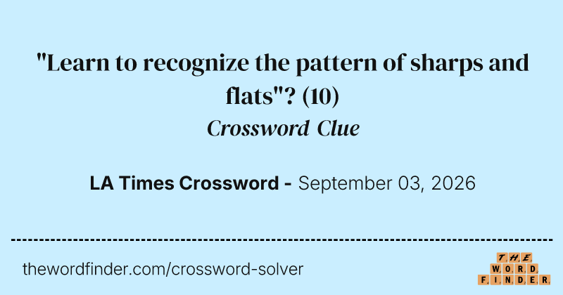 "Learn to recognize the pattern of sharps and flats"? crossword clue image