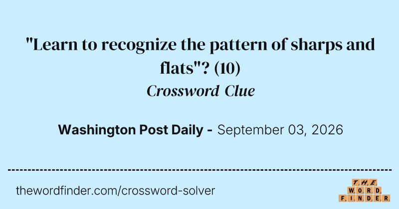 "Learn to recognize the pattern of sharps and flats"? crossword clue image