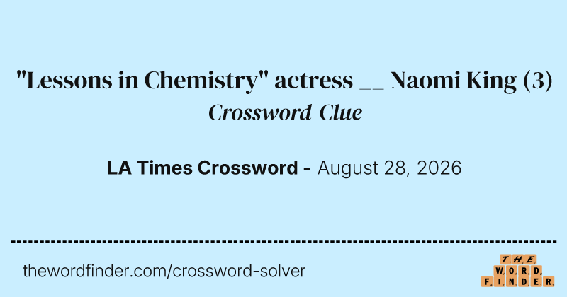 "Lessons in Chemistry" actress __ Naomi King crossword clue image