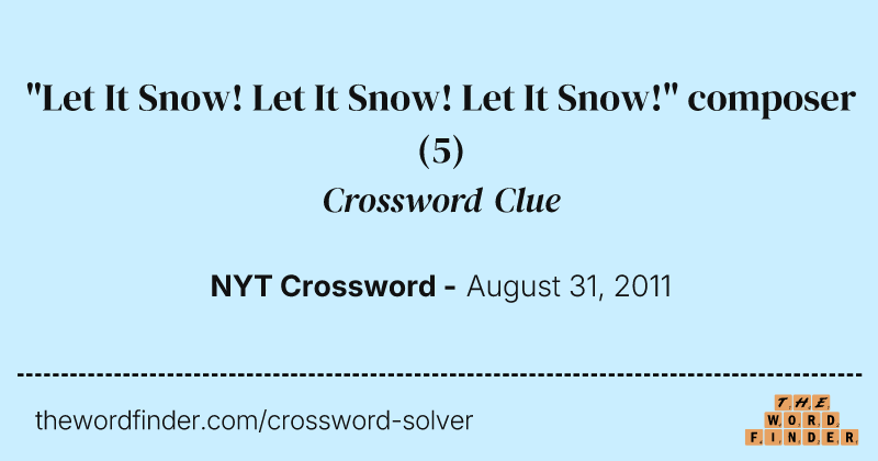 "Let It Snow! Let It Snow! Let It Snow!" composer crossword clue image