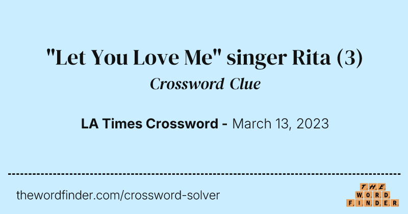 "Let You Love Me" singer Rita crossword clue image