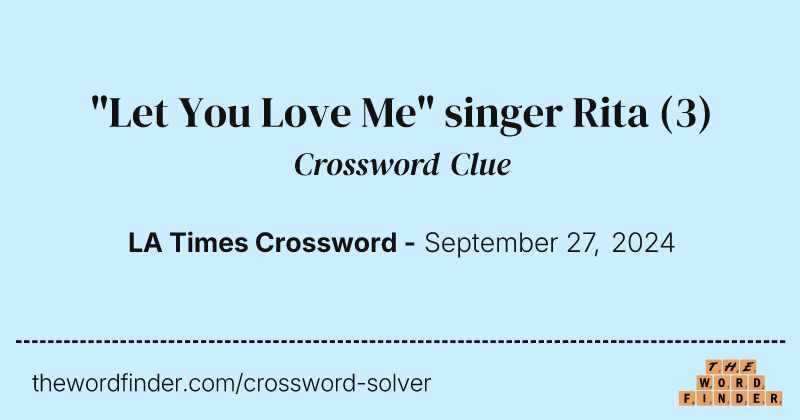 "Let You Love Me" singer Rita crossword clue image
