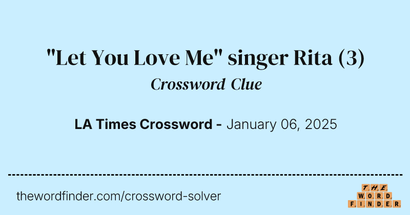 "Let You Love Me" singer Rita crossword clue image