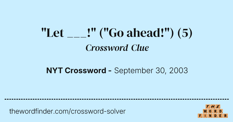 "Let ___!" ("Go ahead!") crossword clue image