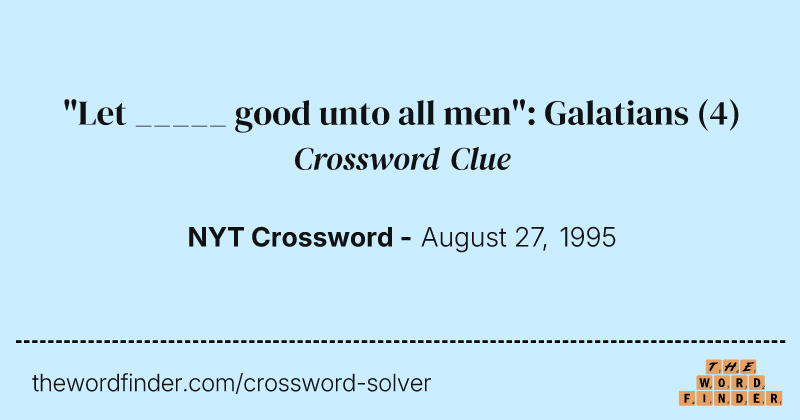 "Let _____ good unto all men": Galatians crossword clue image