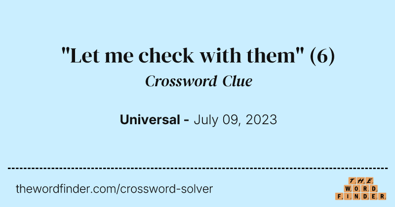 "Let me check with them" crossword clue image