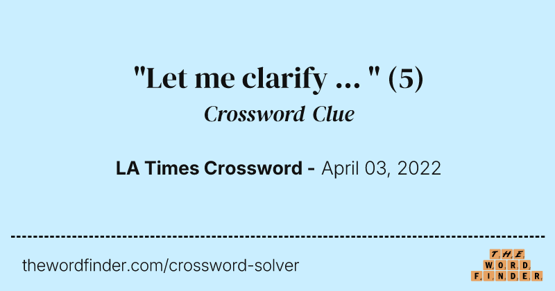 "Let me clarify ... " crossword clue image