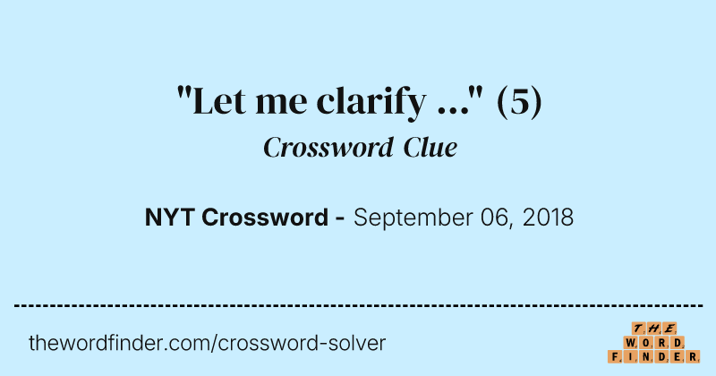 "Let me clarify ..." crossword clue image