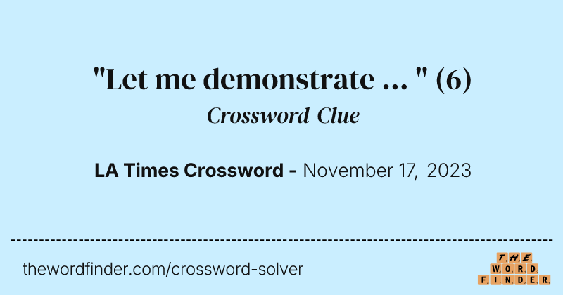 "Let me demonstrate ... " crossword clue image