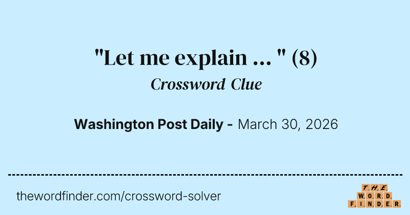 "Let me explain ... " crossword clue image